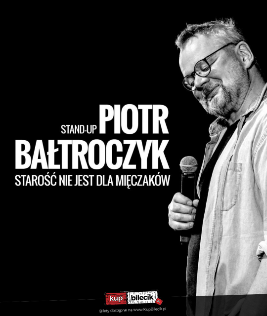 Piotr Bałtroczyk "Starość nie jest dla mięczaków" - galeria