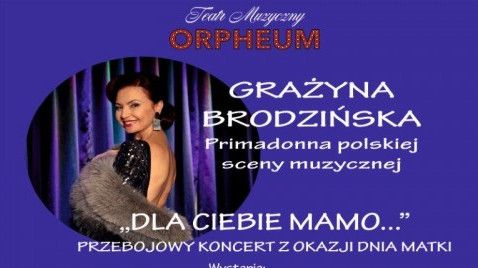 "Dla Ciebie Mamo..." - Grażyna Brodzińska i Teatr Muzyczny Orpheum. Koncert z okazji Dnia Matki - galeria