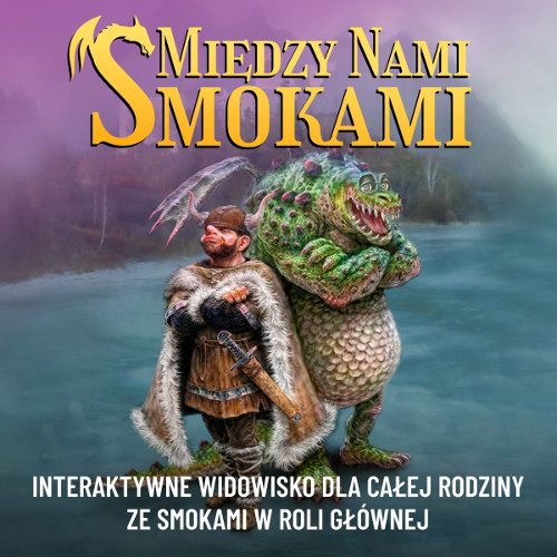 "Między nami Smokami" - interaktywne widowisko dla całej rodziny ze Smokami w roli głównej - galeria