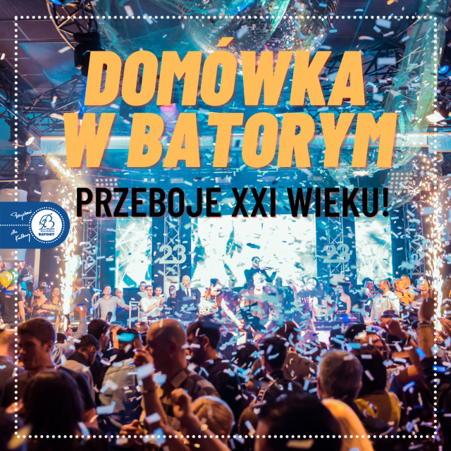 Domówka w Batorym - Przeboje XXI wieku - galeria