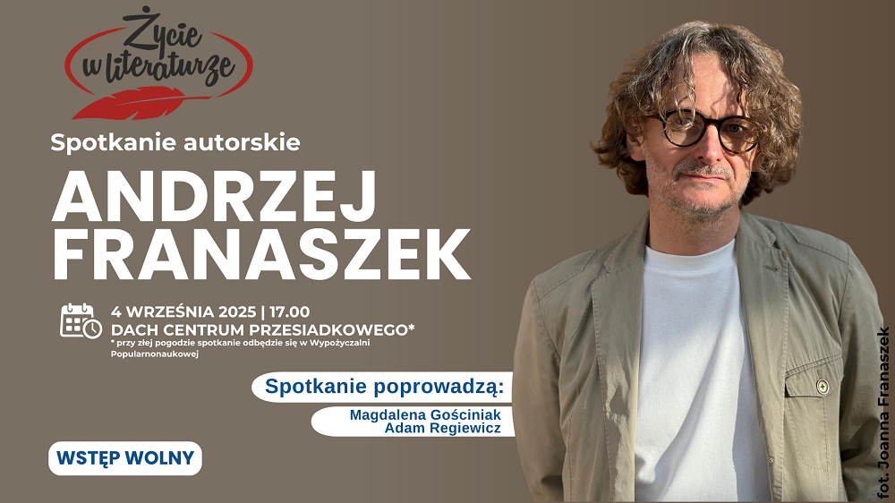 Spotkanie z Andrzejem Franaszkiem w Zabrzu – o literaturze i biografii